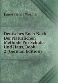 Deutsches Buch Nach Der Naturlichen Methode Fur Schule Und Haus, Book 2 (German Edition)