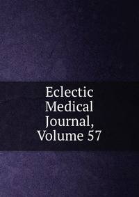 Eclectic Medical Journal, Volume 57