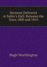 Sermons Delivered at Salter's Hall: Between the Years 1800 and 1810