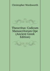 Theocritus: Codicum Manuscritorum Ope (Ancient Greek Edition)