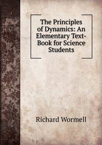 The Principles of Dynamics: An Elementary Text-Book for Science Students.