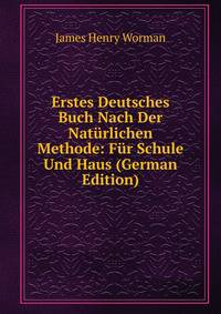 Erstes Deutsches Buch Nach Der Naturlichen Methode: Fur Schule Und Haus (German Edition)