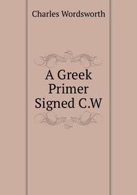 A Greek Primer Signed C.W