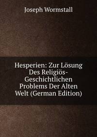 Hesperien: Zur Losung Des Religios-Geschichtlichen Problems Der Alten Welt (German Edition)