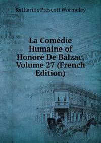 La Comedie Humaine of Honore De Balzac, Volume 27 (French Edition)