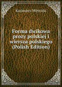 Forma dwikowa prozy polskiej i wiersza polskiego (Polish Edition)