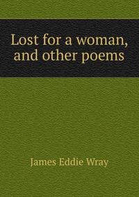 Lost for a woman, and other poems