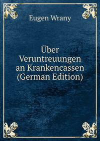 Uber Veruntreuungen an Krankencassen (German Edition)