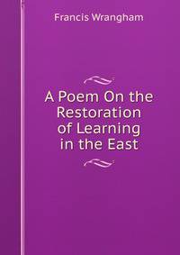 A Poem On the Restoration of Learning in the East