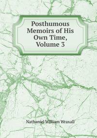 Posthumous Memoirs of His Own Time, Volume 3