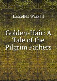 Golden-Hair: A Tale of the Pilgrim Fathers