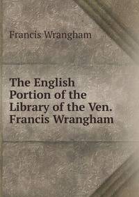 The English Portion of the Library of the Ven. Francis Wrangham