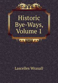 Historic Bye-Ways, Volume 1