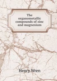 The organometallic compounds of zinc and magnesium