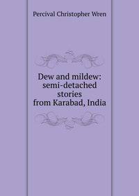 Dew and mildew: semi-detached stories from Karabad, India