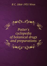 Potter's cyclopedia of botanical drugs and preparations