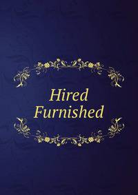 Hired Furnished