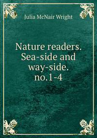 Nature readers. Sea-side and way-side. no.1-4