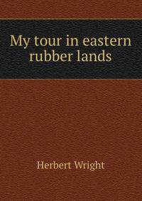 My tour in eastern rubber lands