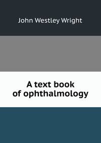 A text book of ophthalmology