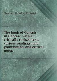 The book of Genesis in Hebrew: with a critically revised text, various readings, and grammatical and critical notes