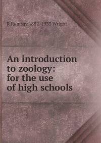 An introduction to zoology: for the use of high schools
