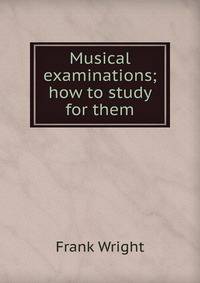 Musical examinations; how to study for them