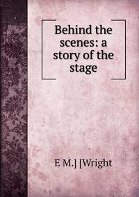 Behind the scenes: a story of the stage