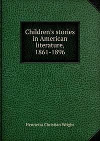 Children's stories in American literature, 1861-1896