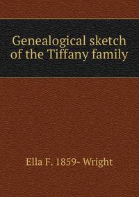 Genealogical sketch of the Tiffany family