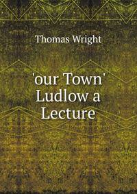 'our Town' Ludlow a Lecture