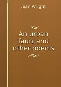 An urban faun, and other poems