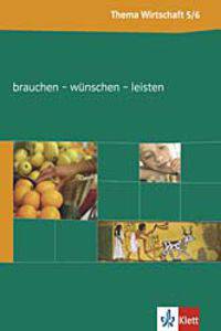 Thema Wirtschaft. Themenheft Brauchen - wunschen - leisten