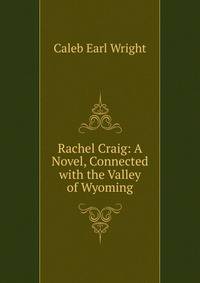 Rachel Craig: A Novel, Connected with the Valley of Wyoming