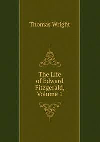 The Life of Edward Fitzgerald, Volume 1