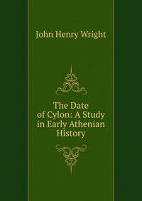 The Date of Cylon: A Study in Early Athenian History