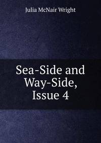 Sea-Side and Way-Side, Issue 4