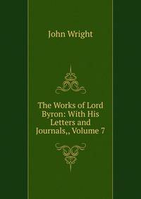 The Works of Lord Byron: With His Letters and Journals,, Volume 7