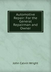Automotive Repair: For the General Repairman and Owner