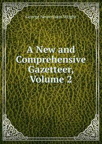 A New and Comprehensive Gazetteer, Volume 2
