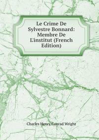 Le Crime De Sylvestre Bonnard: Membre De L'institut (French Edition)