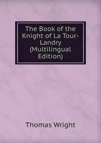 The Book of the Knight of La Tour-Landry (Multilingual Edition)
