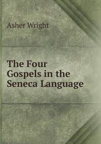 The Four Gospels in the Seneca Language