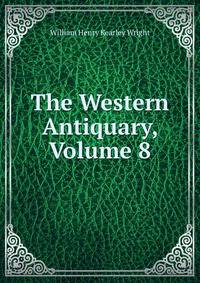 The Western Antiquary, Volume 8