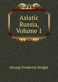 Asiatic Russia, Volume 1