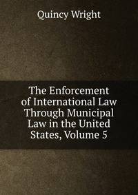 The Enforcement of International Law Through Municipal Law in the United States, Volume 5