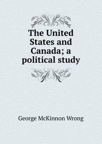 The United States and Canada; a political study
