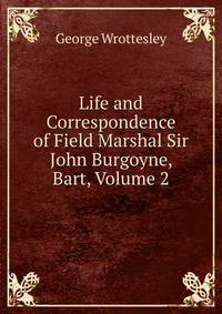 Life and Correspondence of Field Marshal Sir John Burgoyne, Bart, Volume 2