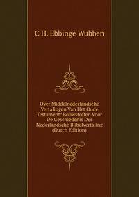 Over Middelnederlandsche Vertalingen Van Het Oude Testament: Bouwstoffen Voor De Geschiedenis Der Nederlandsche Bijbelvertaling (Dutch Edition)