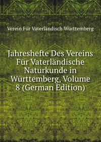 Jahreshefte Des Vereins Fur Vaterlandische Naturkunde in Wurttemberg, Volume 8 (German Edition)